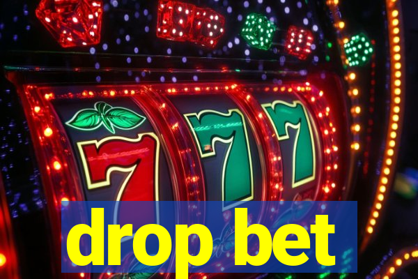 drop bet