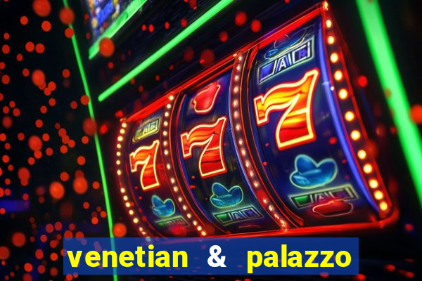 venetian & palazzo resort hotel casinos