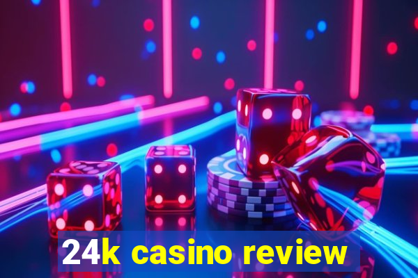 24k casino review