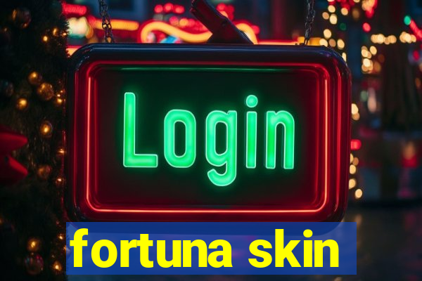 fortuna skin