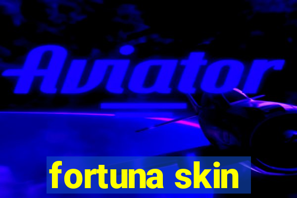 fortuna skin