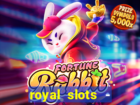 royal slots - casino slots 777