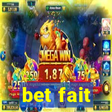 bet fait