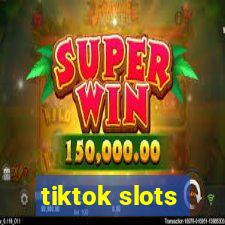 tiktok slots