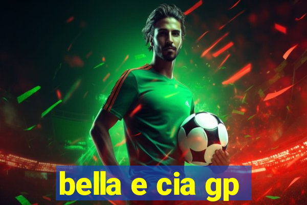 bella e cia gp