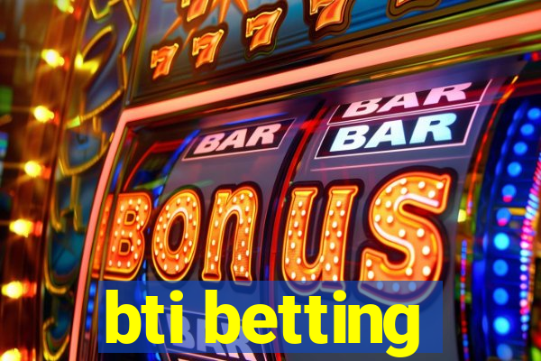 bti betting