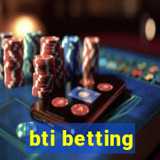 bti betting