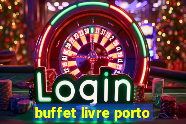 buffet livre porto