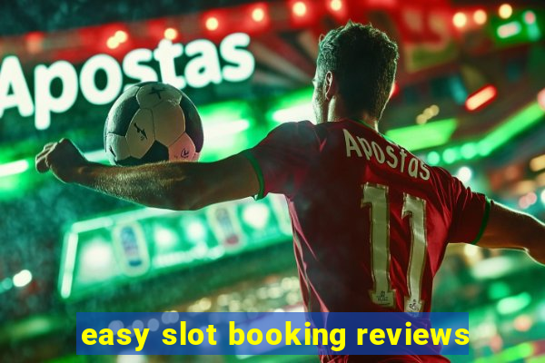 easy slot booking reviews