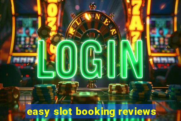 easy slot booking reviews