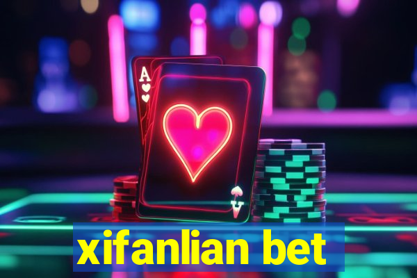 xifanlian bet