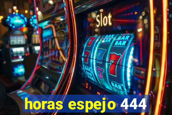 horas espejo 444