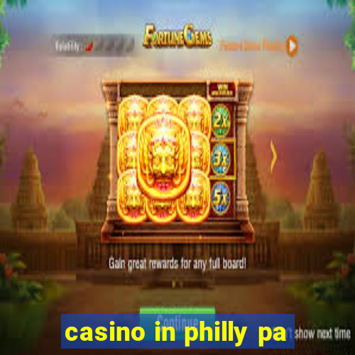 casino in philly pa