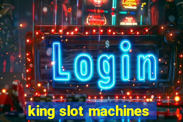 king slot machines