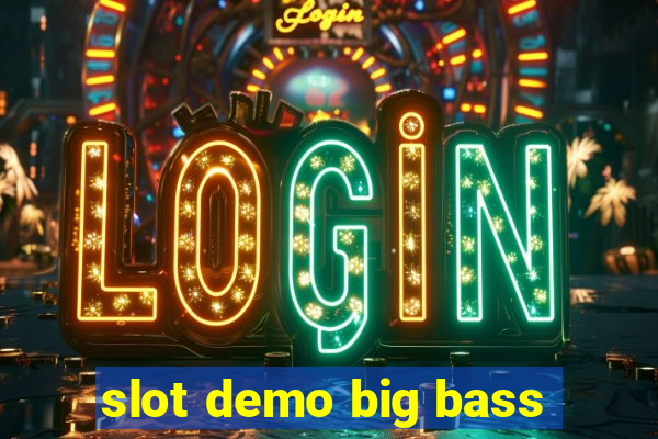 slot demo big bass