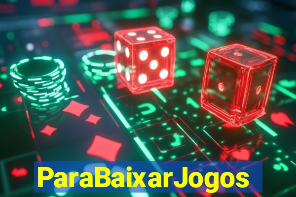 ParaBaixarJogos