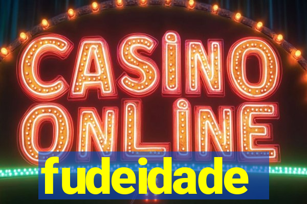 fudeidade