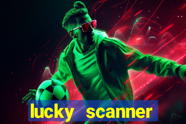 lucky scanner ganhar dinheiro