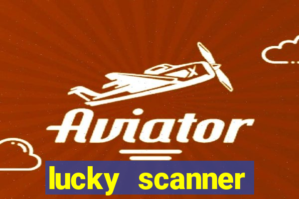 lucky scanner ganhar dinheiro