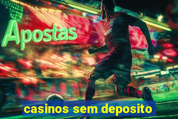 casinos sem deposito