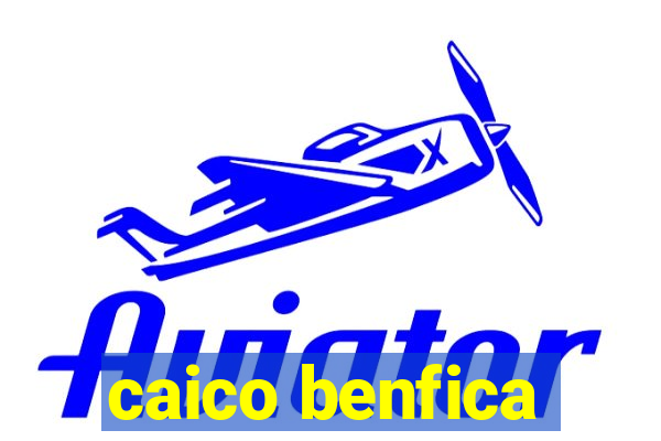 caico benfica