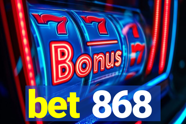 bet 868