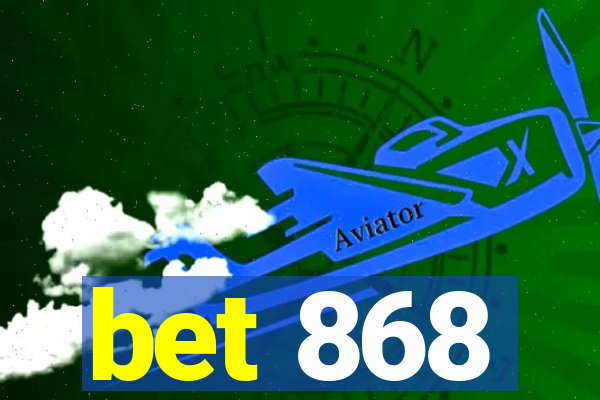 bet 868