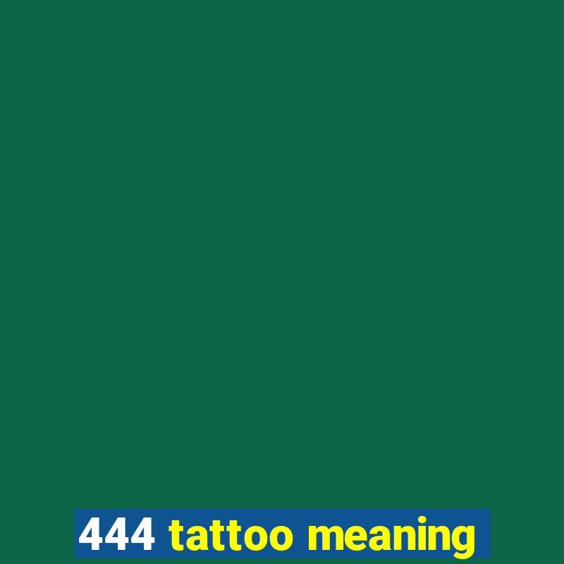 444 tattoo meaning