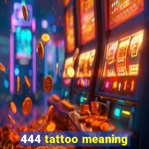 444 tattoo meaning