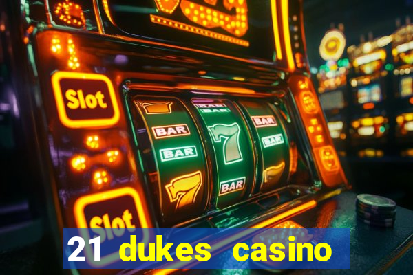 21 dukes casino mobile app