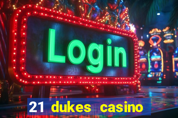 21 dukes casino mobile app