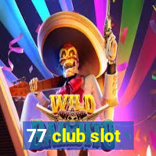 77 club slot