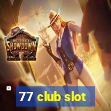 77 club slot