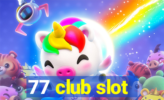 77 club slot