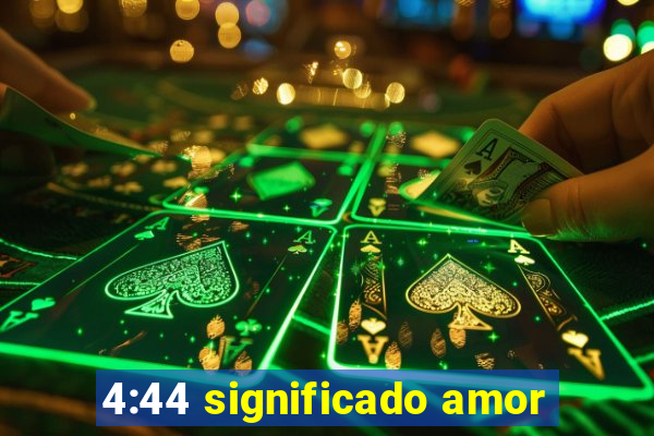 4:44 significado amor