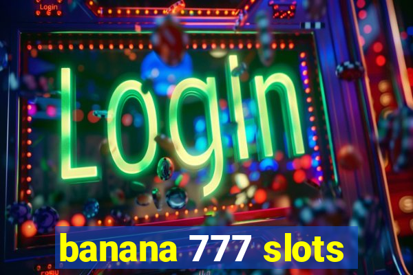 banana 777 slots