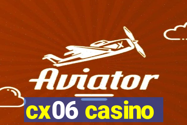 cx06 casino