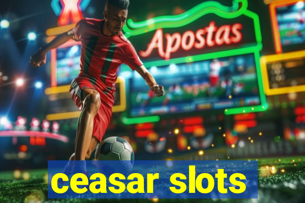 ceasar slots