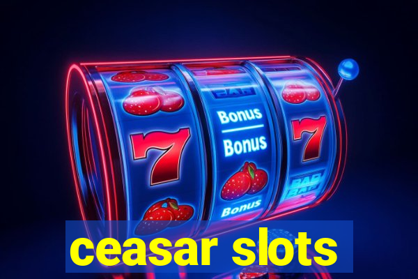 ceasar slots