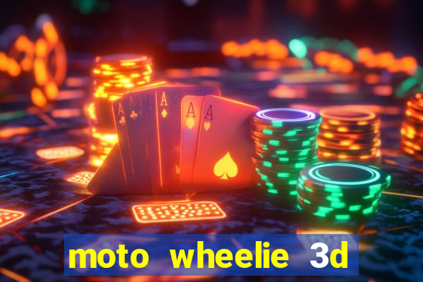 moto wheelie 3d dinheiro infinito