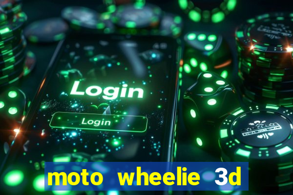 moto wheelie 3d dinheiro infinito