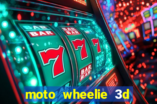 moto wheelie 3d dinheiro infinito