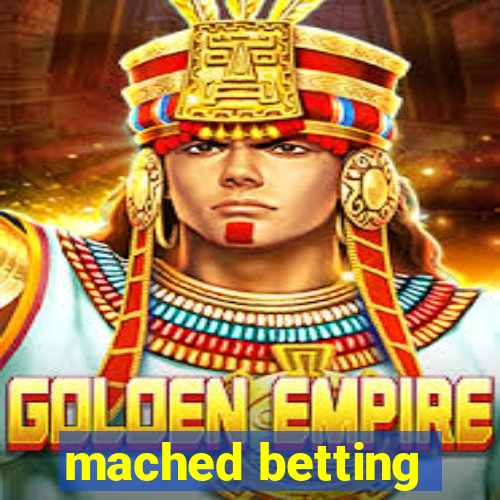 mached betting