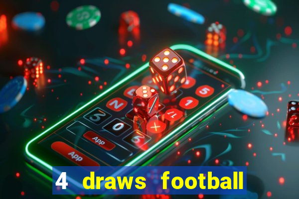 4 draws football tips today