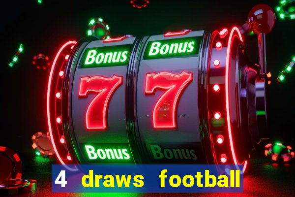 4 draws football tips today