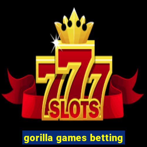 gorilla games betting