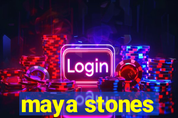 maya stones