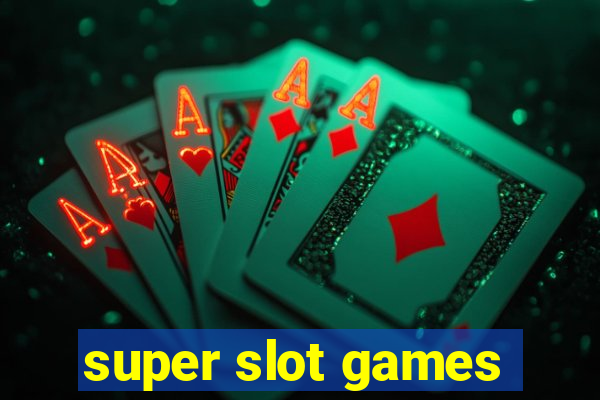 super slot games