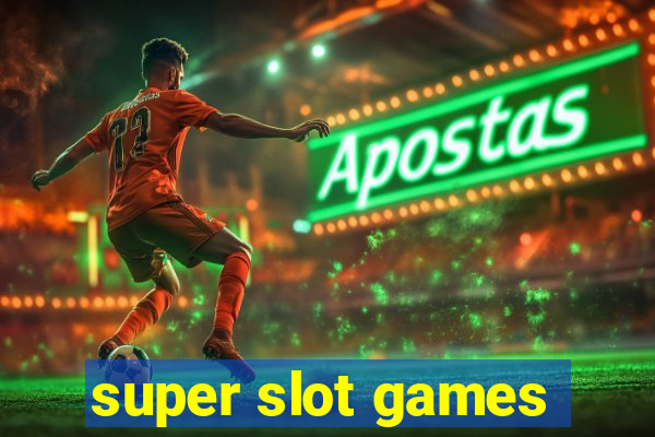 super slot games