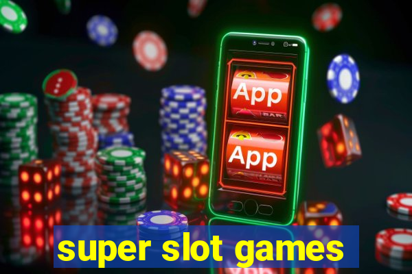 super slot games